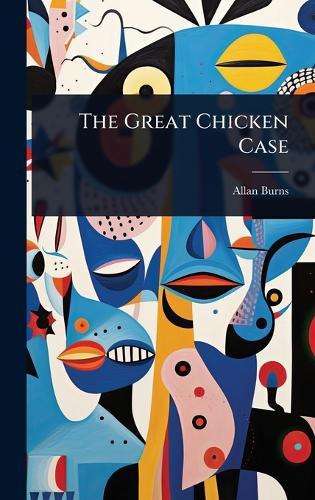The Great Chicken Case  by Allan Burns at Abbey's Bookshop, 