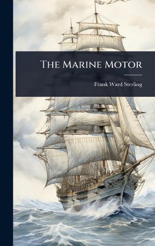 The Marine Motor  by Frank Ward Sterling at Abbey's Bookshop, 