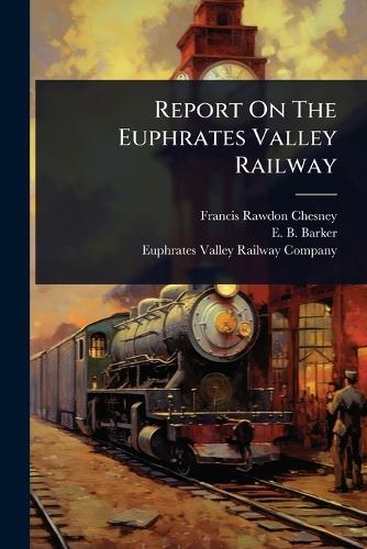 Report On The Euphrates Valley Railway  by Francis Rawdon Chesney at Abbey's Bookshop, 