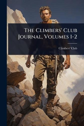 The Climbers' Club Journal, Volumes 1-2  by England) Climbers' Club (London at Abbey's Bookshop, 