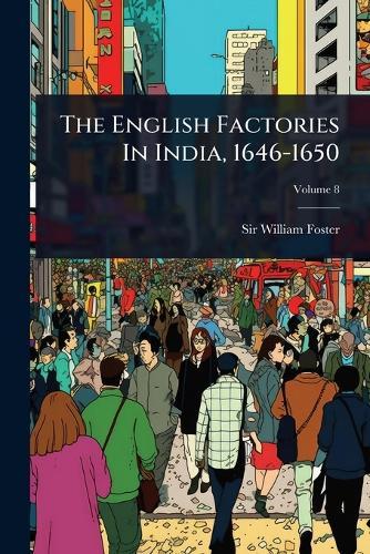 The English Factories In India, 1646-1650  by Sir William Foster at Abbey's Bookshop, 