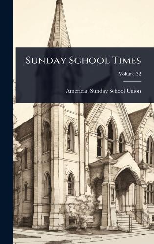 Sunday School Times  by American Sunday-School Union at Abbey's Bookshop, 