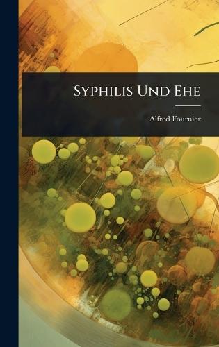 Syphilis Und Ehe  by Alfred Fournier at Abbey's Bookshop, 