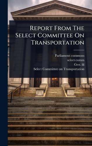 Report From The Select Committee On Transportation  by Parliament Commons at Abbey's Bookshop, 