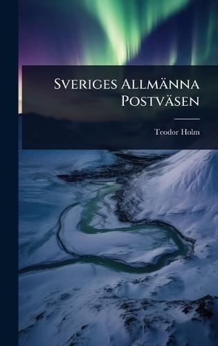 Sveriges Allmänna Postväsen  by Teodor Holm at Abbey's Bookshop, 