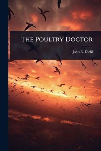 The Poultry Doctor  by John E Diehl at Abbey's Bookshop, 