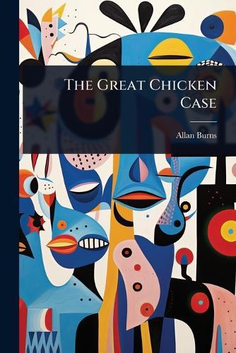 The Great Chicken Case  by Allan Burns at Abbey's Bookshop, 