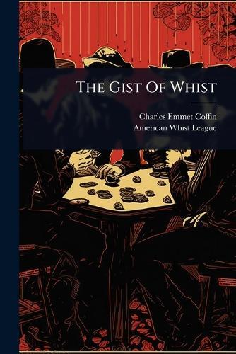 The Gist Of Whist  by Charles Emmet Coffin at Abbey's Bookshop, 