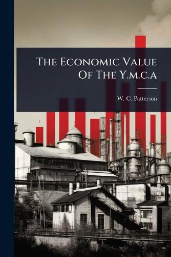 The Economic Value Of The Y.m.c.a  by W C Patterson at Abbey's Bookshop, 