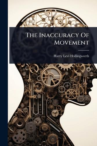 The Inaccuracy Of Movement  by Harry Levi Hollingworth at Abbey's Bookshop, 