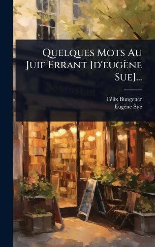 Quelques Mots Au Juif Errant [d'eugène Sue]...  by Fã(c)LIX Bungener at Abbey's Bookshop, 