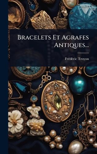 Bracelets Et Agrafes Antiques...  by Frã(c)Dã(c)Ric Troyon at Abbey's Bookshop, 