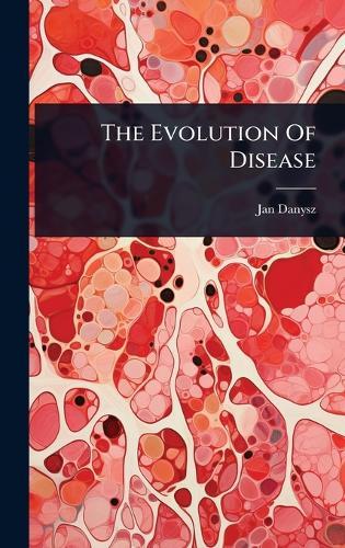 The Evolution Of Disease  by Jan Danysz at Abbey's Bookshop, 