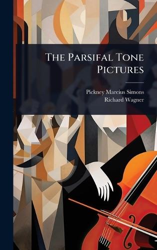 The Parsifal Tone Pictures  by Pickney Marcius-Simons at Abbey's Bookshop, 