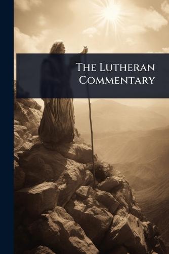 The Lutheran Commentary  by Anonymous at Abbey's Bookshop, 