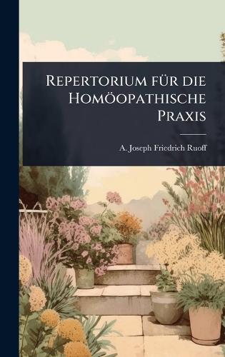 Repertorium fÃ1/4r die Homöopathische Praxis  by A Joseph Friedrich Ruoff at Abbey's Bookshop, 