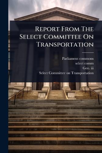 Report From The Select Committee On Transportation  by Parliament Commons at Abbey's Bookshop, 