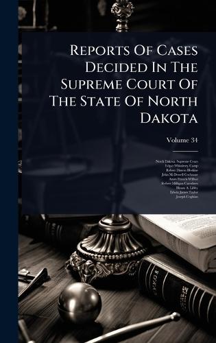 Reports Of Cases Decided In The Supreme Court Of The State Of North Dakota  by North Dakota Supreme Court at Abbey's Bookshop, 