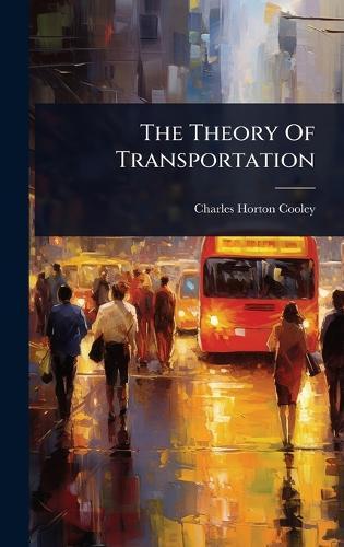 The Theory Of Transportation  by Charles Horton Cooley at Abbey's Bookshop, 