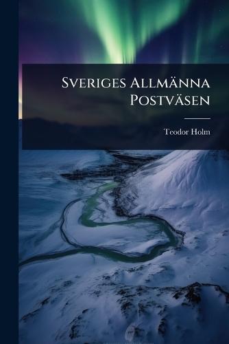 Sveriges Allmänna Postväsen  by Teodor Holm at Abbey's Bookshop, 