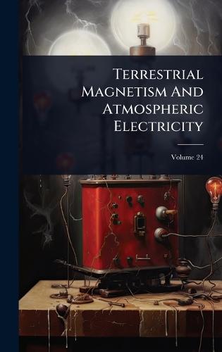 Terrestrial Magnetism And Atmospheric Electricity  by Anonymous at Abbey's Bookshop, 