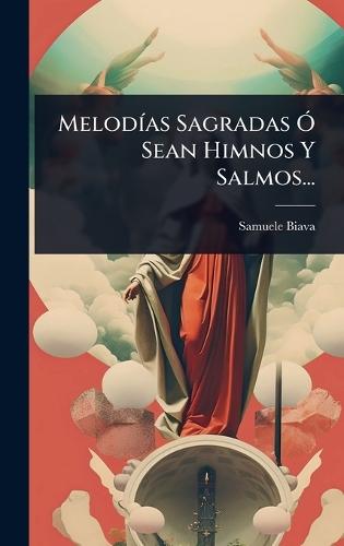 MelodÃ-as Sagradas Ã"" Sean Himnos Y Salmos...  by Samuele Biava at Abbey's Bookshop, 
