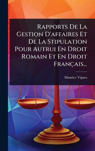 Rapports De La Gestion D'affaires Et De La Stipulation Pour Autrui En Droit Romain Et En Droit Français...  by Maurice Vignes at Abbey's Bookshop, 