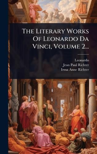 The Literary Works Of Leonardo Da Vinci, Volume 2...  by Leonardo (Da Vinci) at Abbey's Bookshop, 