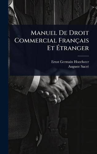 Manuel De Droit Commercial Français Et Ã&#137;tranger  by Ernst Germain Hoechster at Abbey's Bookshop, 