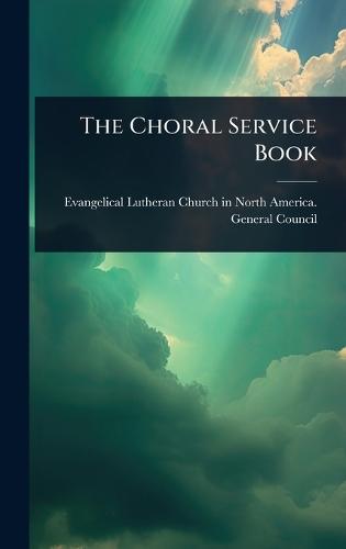 The Choral Service Book  by Evangelical Lutheran Church in North at Abbey's Bookshop, 