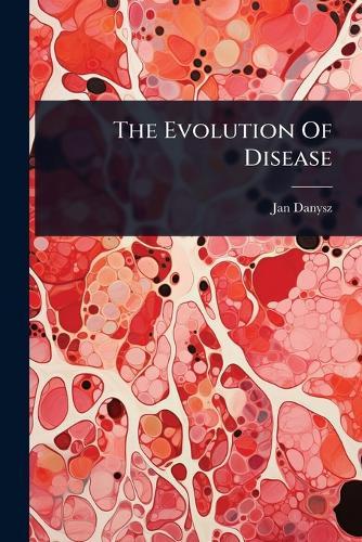The Evolution Of Disease  by Jan Danysz at Abbey's Bookshop, 