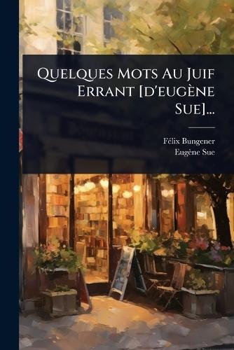 Quelques Mots Au Juif Errant [d'eugène Sue]...  by Fã(c)LIX Bungener at Abbey's Bookshop, 
