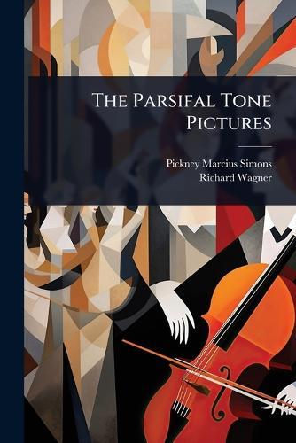 The Parsifal Tone Pictures  by Pickney Marcius-Simons at Abbey's Bookshop, 
