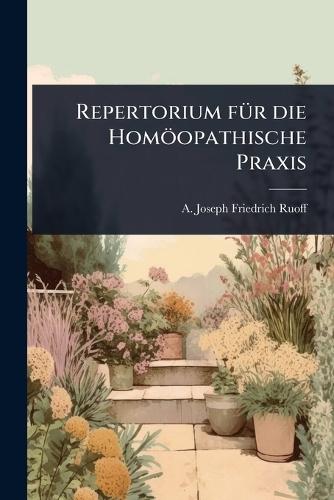 Repertorium fÃ1/4r die Homöopathische Praxis  by A Joseph Friedrich Ruoff at Abbey's Bookshop, 