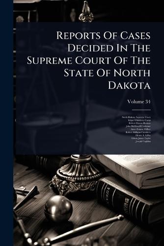 Reports Of Cases Decided In The Supreme Court Of The State Of North Dakota  by North Dakota Supreme Court at Abbey's Bookshop, 