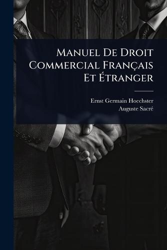 Manuel De Droit Commercial Français Et Ã&#137;tranger  by Ernst Germain Hoechster at Abbey's Bookshop, 