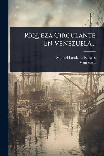 Riqueza Circulante En Venezuela...  by Manuel Landaeta Rosales at Abbey's Bookshop, 