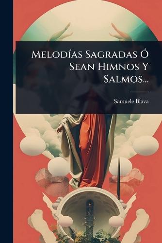MelodÃ-as Sagradas Ã"" Sean Himnos Y Salmos...  by Samuele Biava at Abbey's Bookshop, 