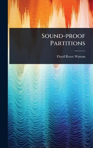 Sound-proof Partitions  by Floyd Rowe Watson at Abbey's Bookshop, 