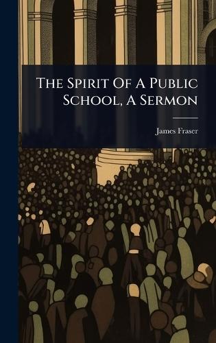 The Spirit Of A Public School, A Sermon  by James Fraser (Bp of Manchester ) at Abbey's Bookshop, 