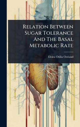 Relation Between Sugar Tolerance And The Basal Metabolic Rate  by Elvira Otilia Ostlund at Abbey's Bookshop, 