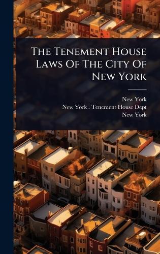 The Tenement House Laws Of The City Of New York  by New York (State) at Abbey's Bookshop, 