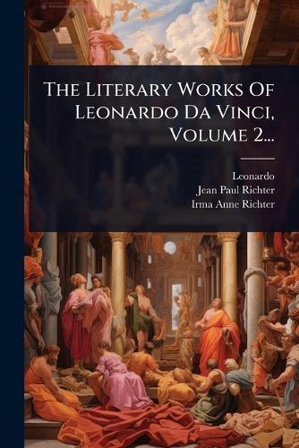 The Literary Works Of Leonardo Da Vinci, Volume 2...  by Leonardo (Da Vinci) at Abbey's Bookshop, 