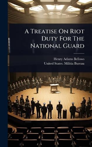 A Treatise On Riot Duty For The National Guard  by Henry Adams Bellows at Abbey's Bookshop, 