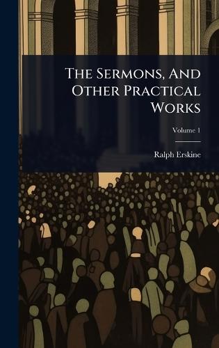 The Sermons, And Other Practical Works  by Ralph Erskine at Abbey's Bookshop, 