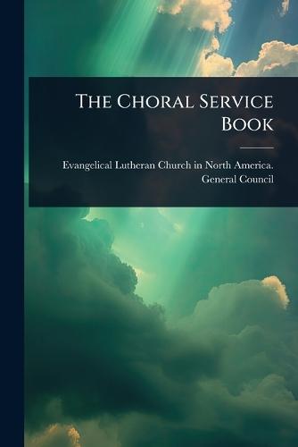 The Choral Service Book  by Evangelical Lutheran Church in North at Abbey's Bookshop, 