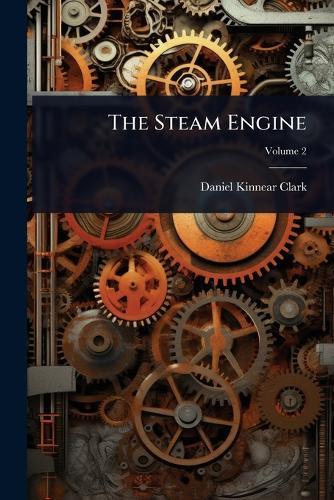 The Steam Engine  by Daniel Kinnear Clark at Abbey's Bookshop, 