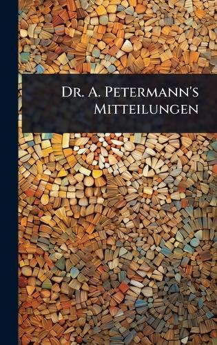 Dr. A. Petermann's Mitteilungen  by Anonymous at Abbey's Bookshop, 