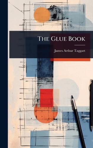 The Glue Book  by James Arthur Taggart at Abbey's Bookshop, 