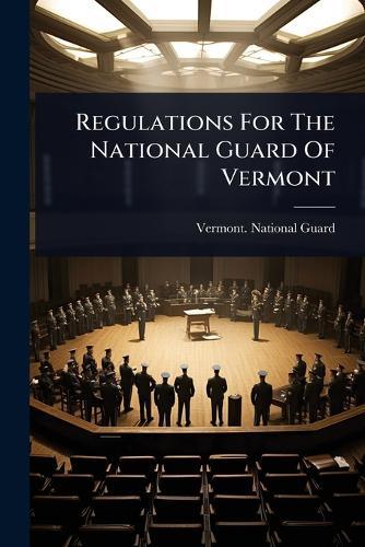 Regulations For The National Guard Of Vermont  by Vermont National Guard at Abbey's Bookshop, 